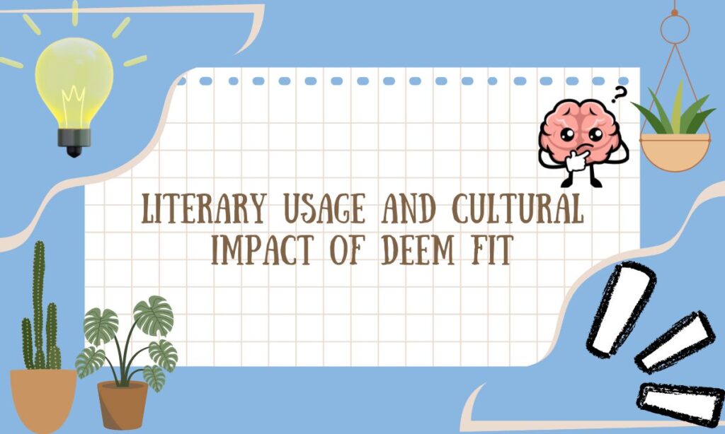 literary-usage-and-cultural-impact-of-deem-fit