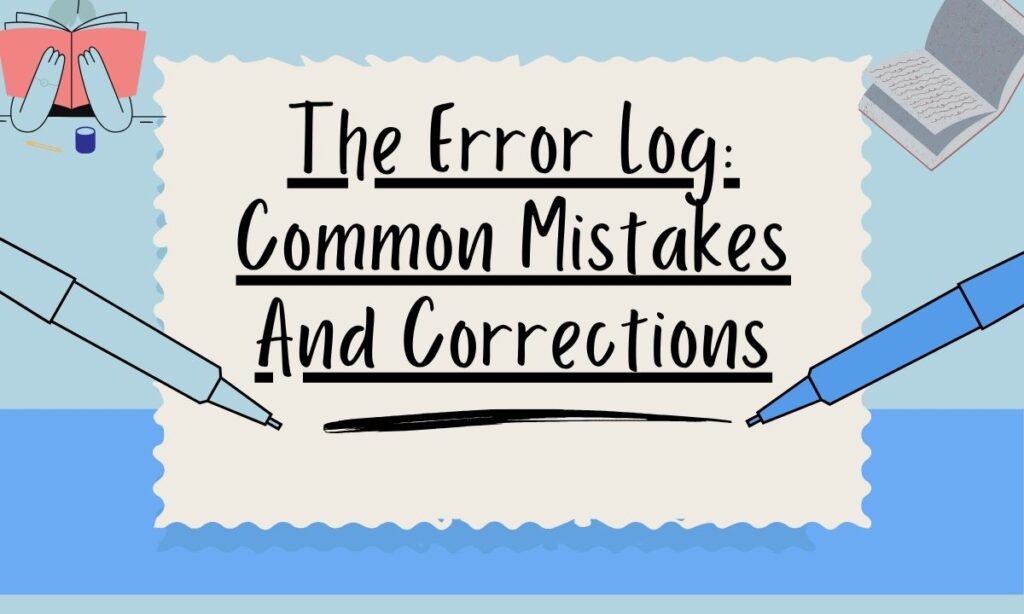 the-error-log-common-mistakes-and-corrections