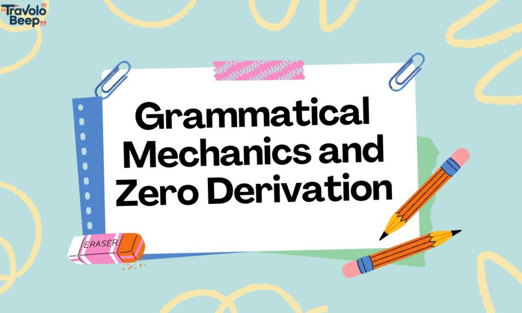 grammatical-mechanics-and-zero-derivation (1)
