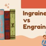 ingrained-vs-engrained