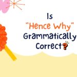 is-hence-why-grammatically-correct