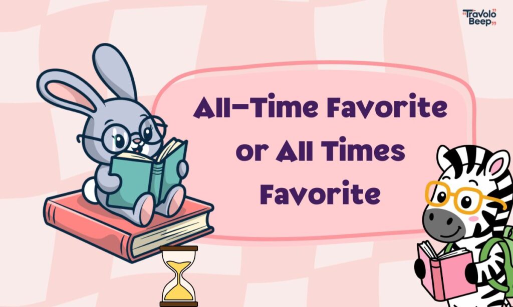 all-time-favorite-or-all-times-favorite