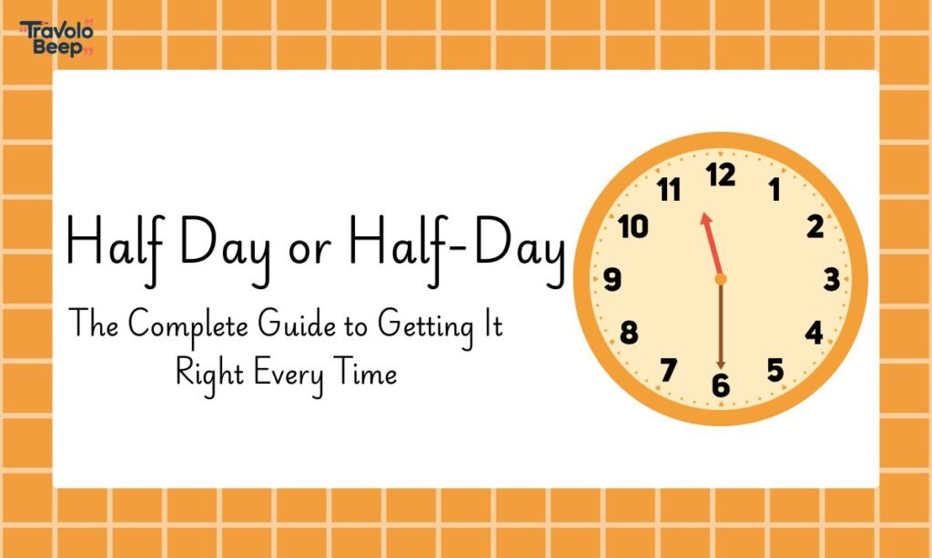 half-day-or-half-day-the-complete-guide-to-getting-it-right-every-time