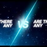 is-there-any-vs-are-there-any