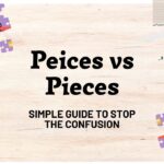 peices-vs-pieces-simple-guide-to-stop-the-confusion