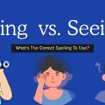seing-vs-seeing-whats-the-correct-spelling-to-use (1)