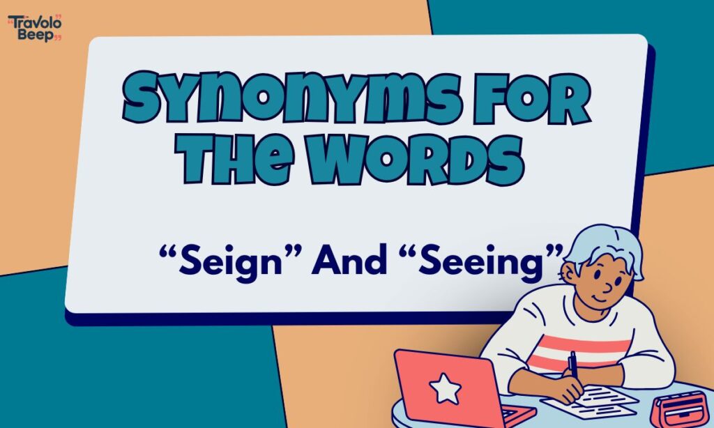 synonyms-for-the-words-seign-and-seeing