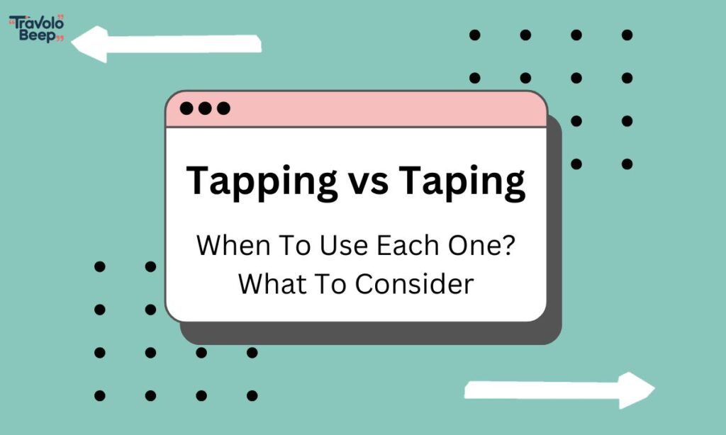 tapping-vs-taping-when-to-use-each-one-what-to-consider