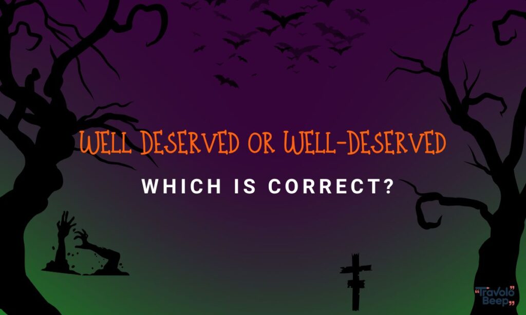 well-deserved-or-well-deserved-which-is-correct