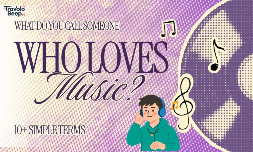 what-do-you-call-someone-who-loves-music-10-simple-termsWhat Do You Call Someone