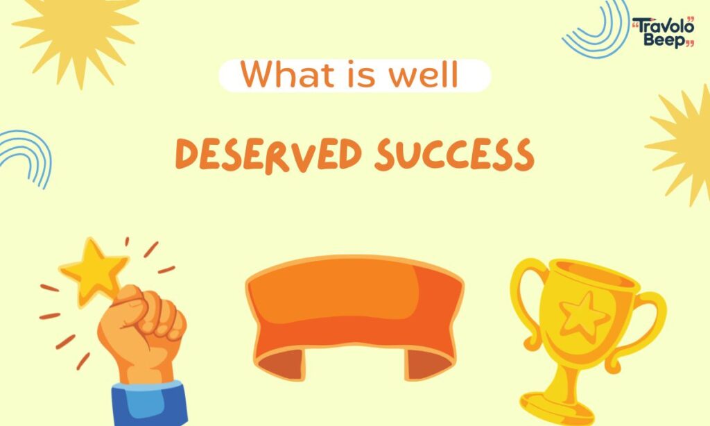 what-is-well-deserved-success