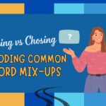 choosing-vs-chosing-decoding-common-word-mix-ups