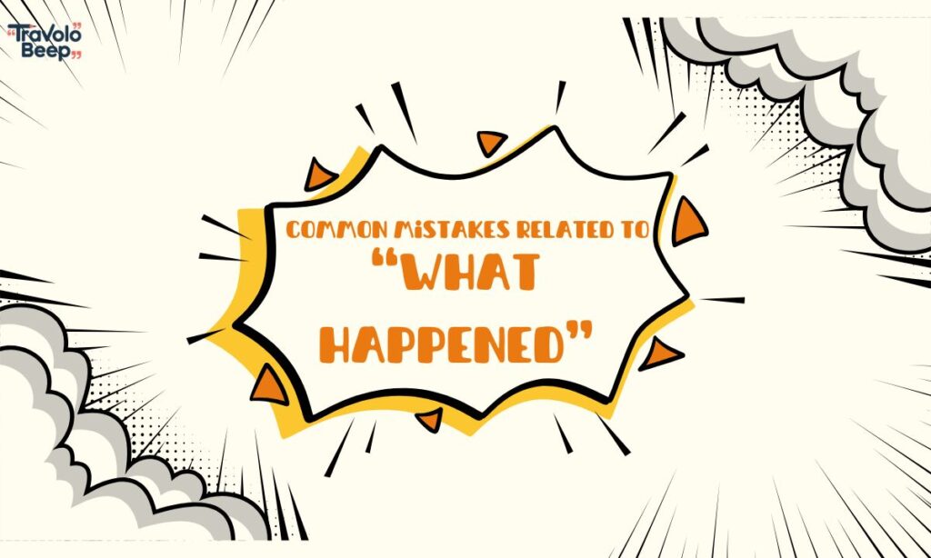 common-mistakes-related-to-what-happened