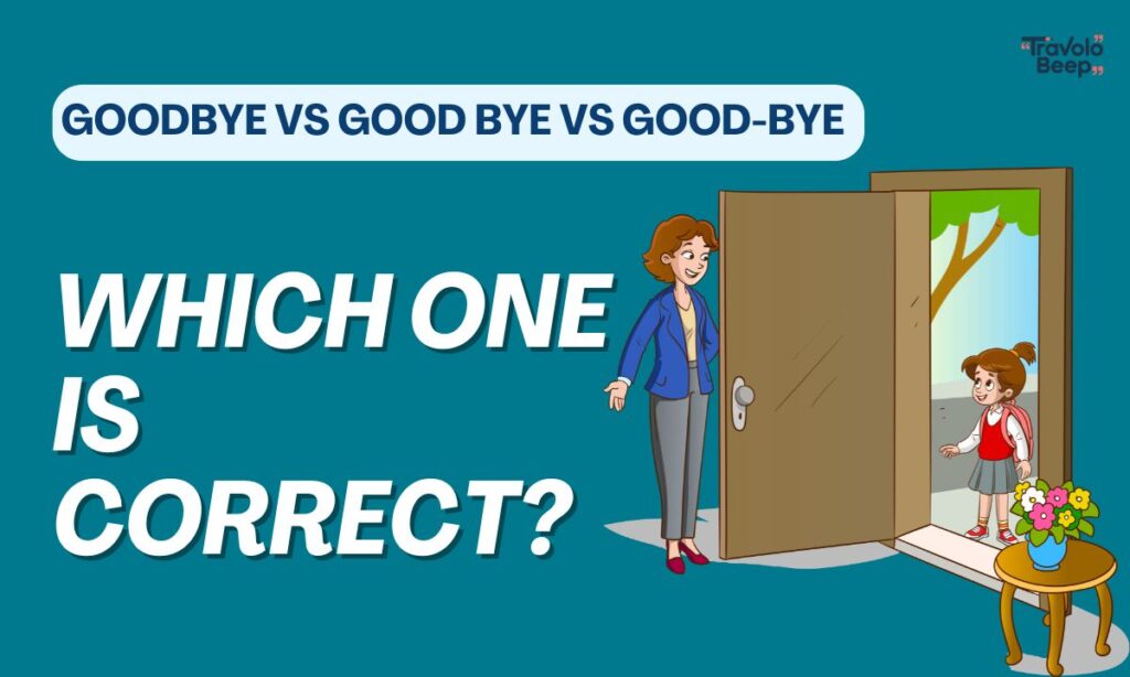 goodbye-vs-good-bye-vs-good-bye-which-one-is-correct