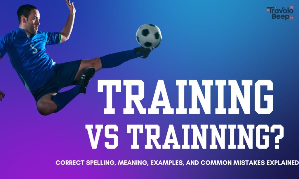 training-vs-trainning-correct-spelling-meaning-examples-and-common-mistakes-explained