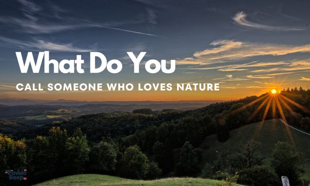 what-do-you-call-someone-who-loves-nature