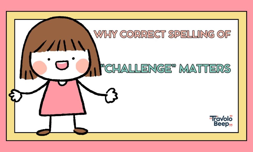 why-correct-spelling-of-challenge-matters