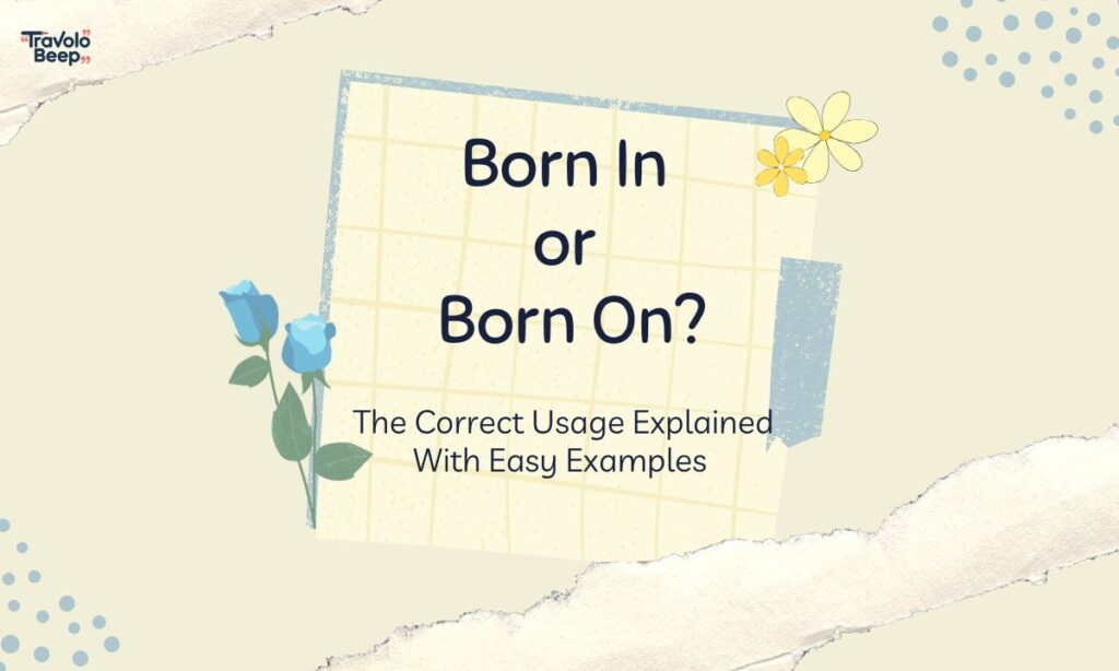 born-in-or-born-on-the-correct-usage-explained-with-easy-examples