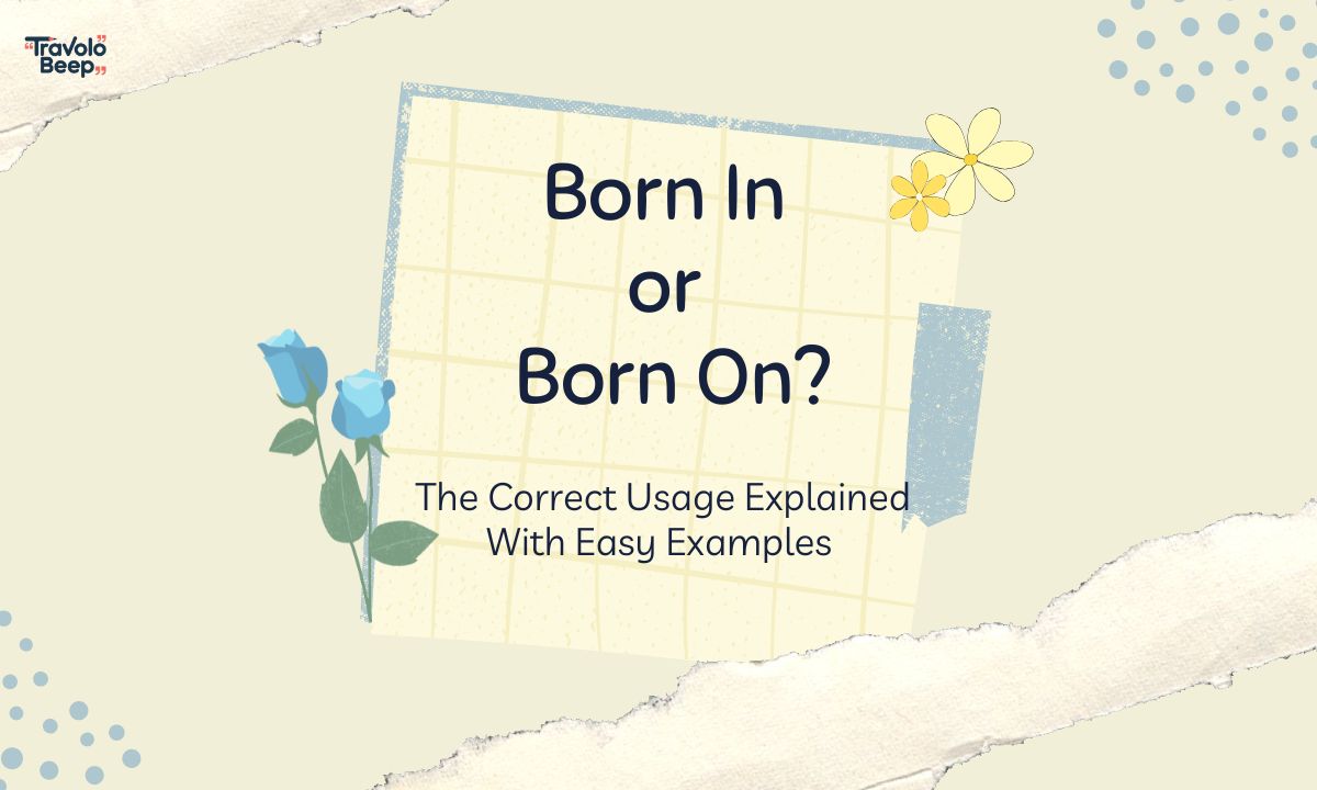 born-in-or-born-on-the-correct-usage-explained-with-easy-examples