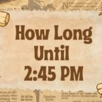 how-long-until-245-pm
