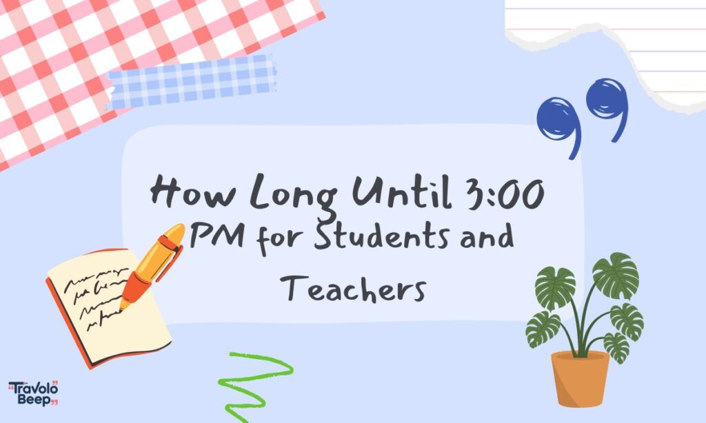 how-long-until-300-pm-for-students-and-teachers