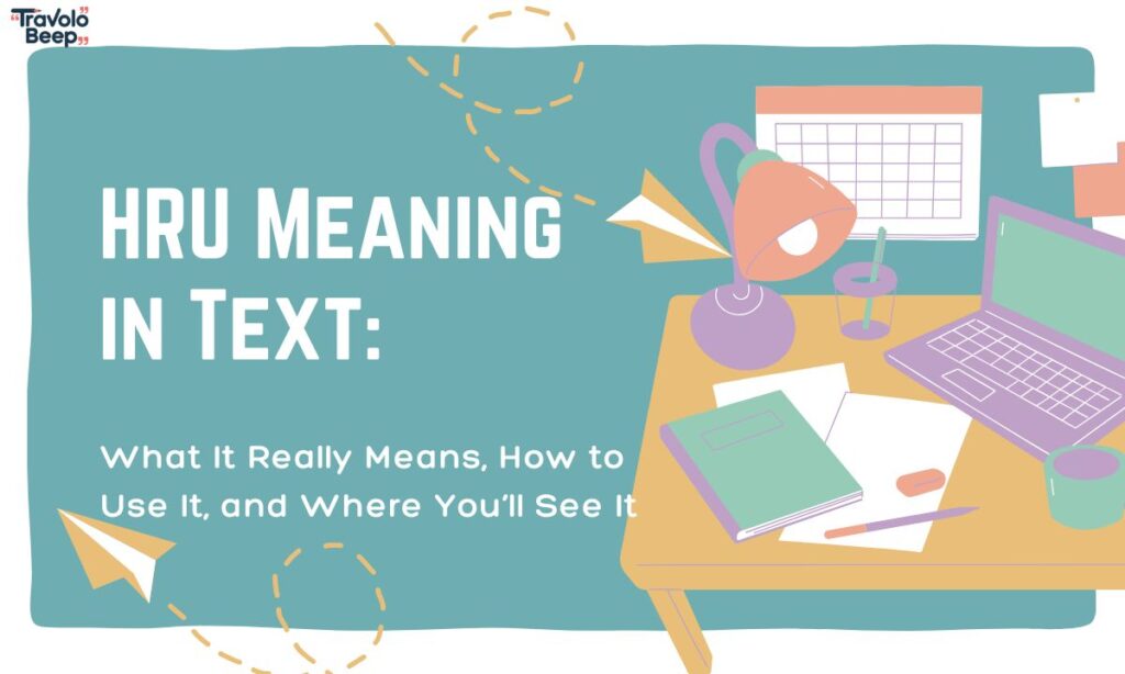 hru-meaning-in-text-what-it-really-means-how-to-use-it-and-where-youll-see-it