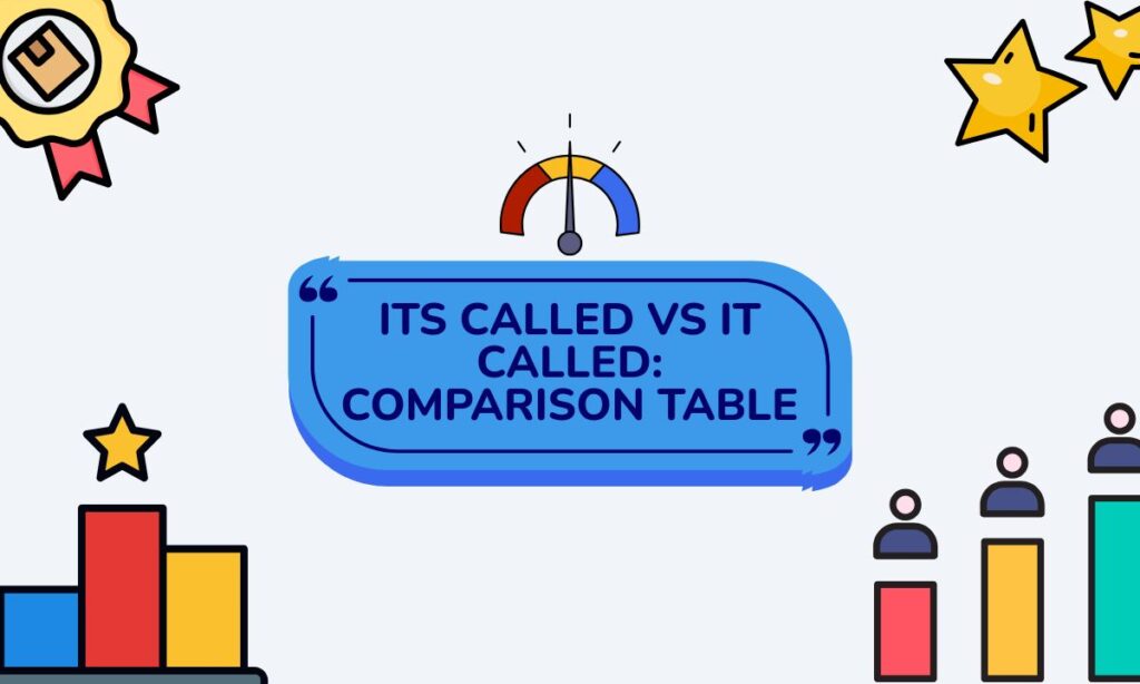 its-called-vs-it-called-comparison-table