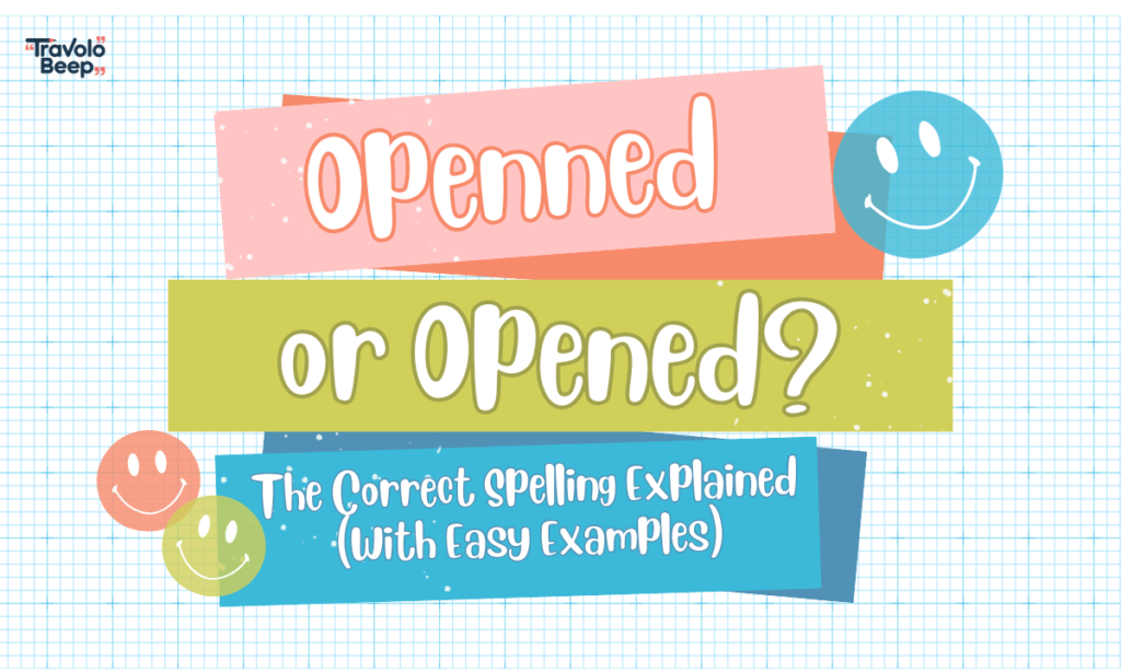 openned-or-opened-the-correct-spelling-explained-with-easy-examples