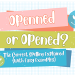 openned-or-opened-the-correct-spelling-explained-with-easy-examples