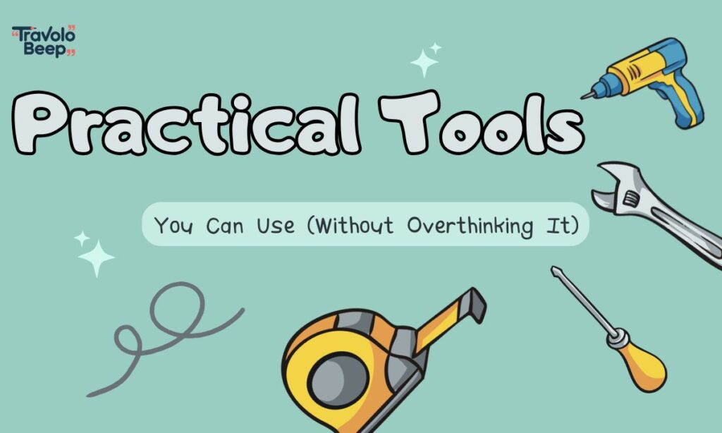 practical-tools-you-can-use-without-overthinking-it